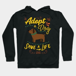 Adopt A Dog Save A Life Rescue Dog Lover Hoodie